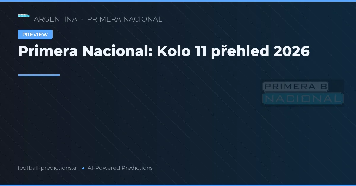 Primera Nacional: Kolo 11 přehled 2026