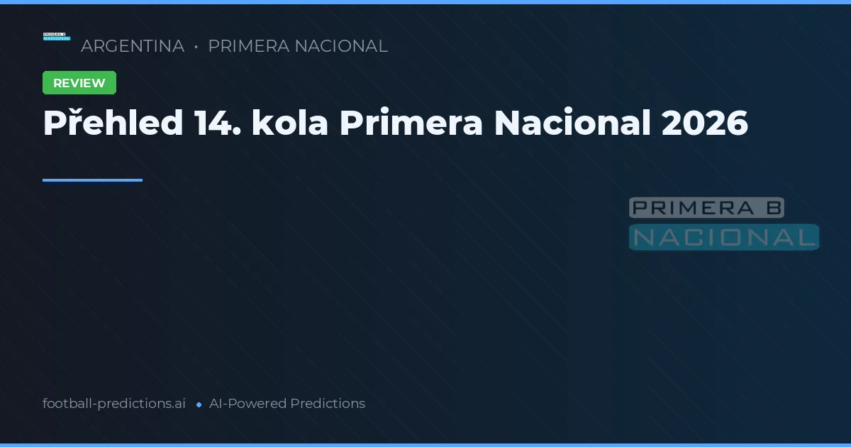 Přehled 14. kola Primera Nacional 2026