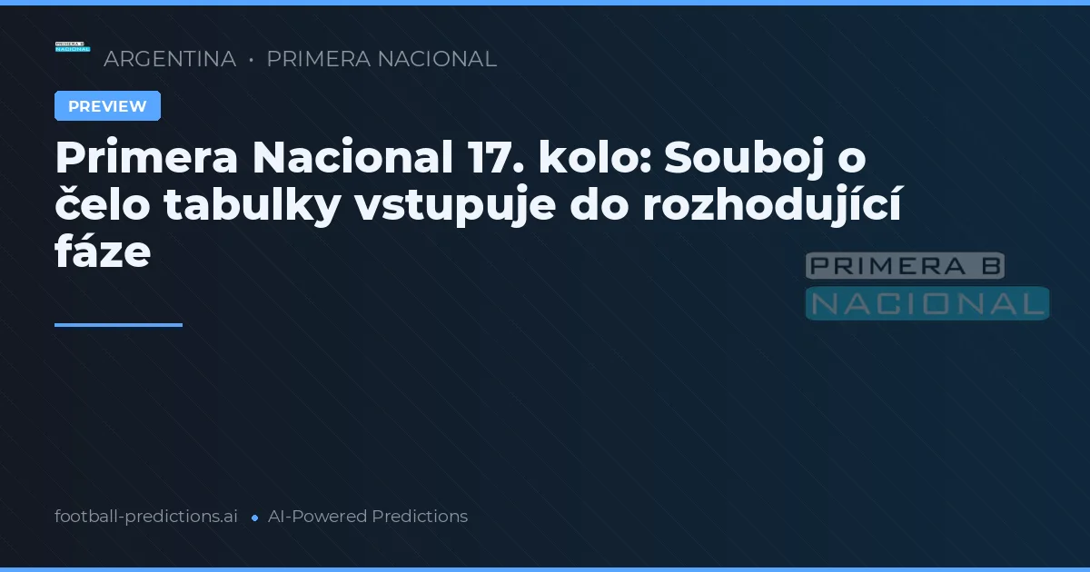 Primera Nacional 17. kolo: Souboj o čelo tabulky vstupuje do rozhodující fáze