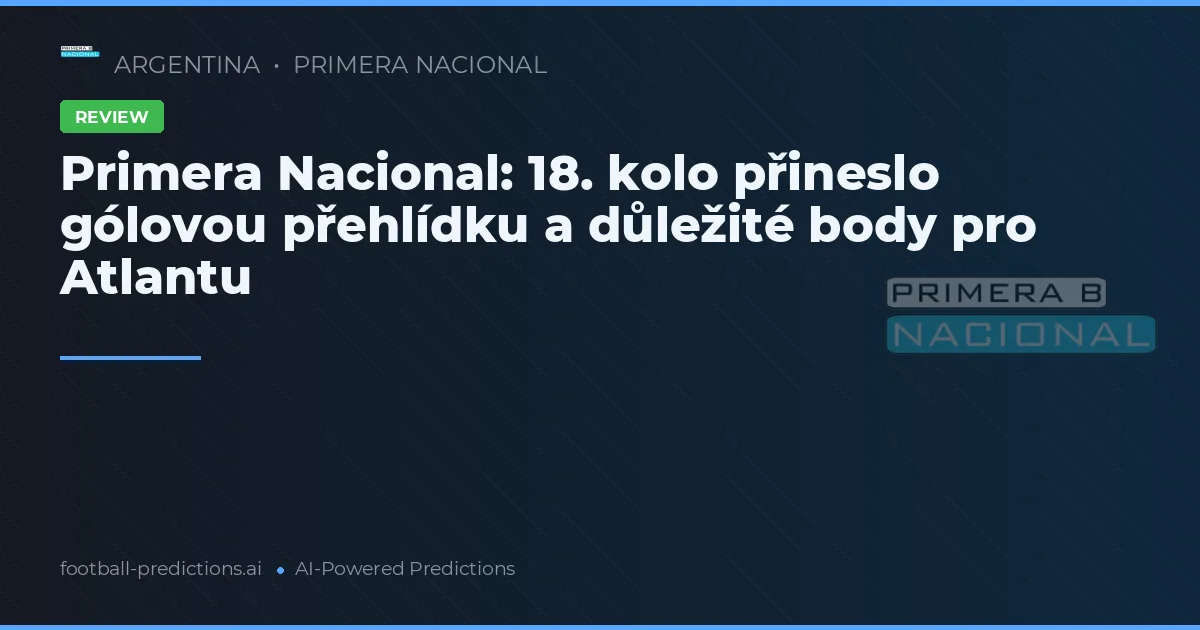 Primera Nacional: 18. kolo přineslo gólovou přehlídku a důležité body pro Atlantu