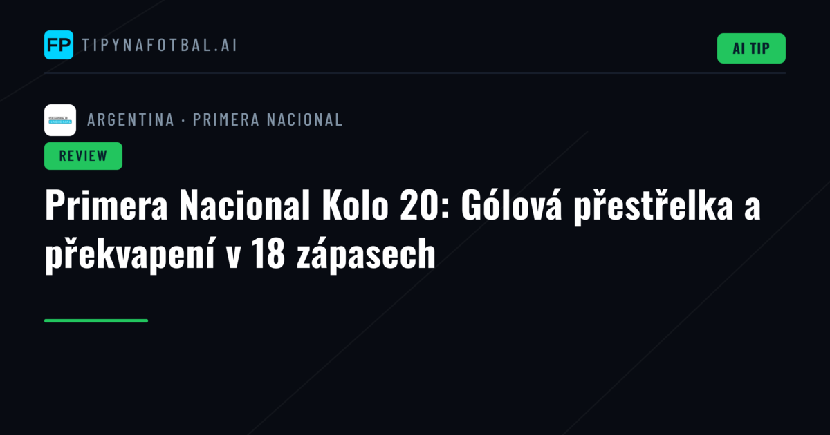 Primera Nacional Kolo 20: Gólová přestřelka a překvapení v 18 zápasech