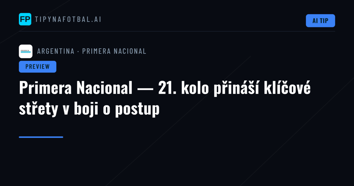 Primera Nacional — 21. kolo přináší klíčové střety v boji o postup
