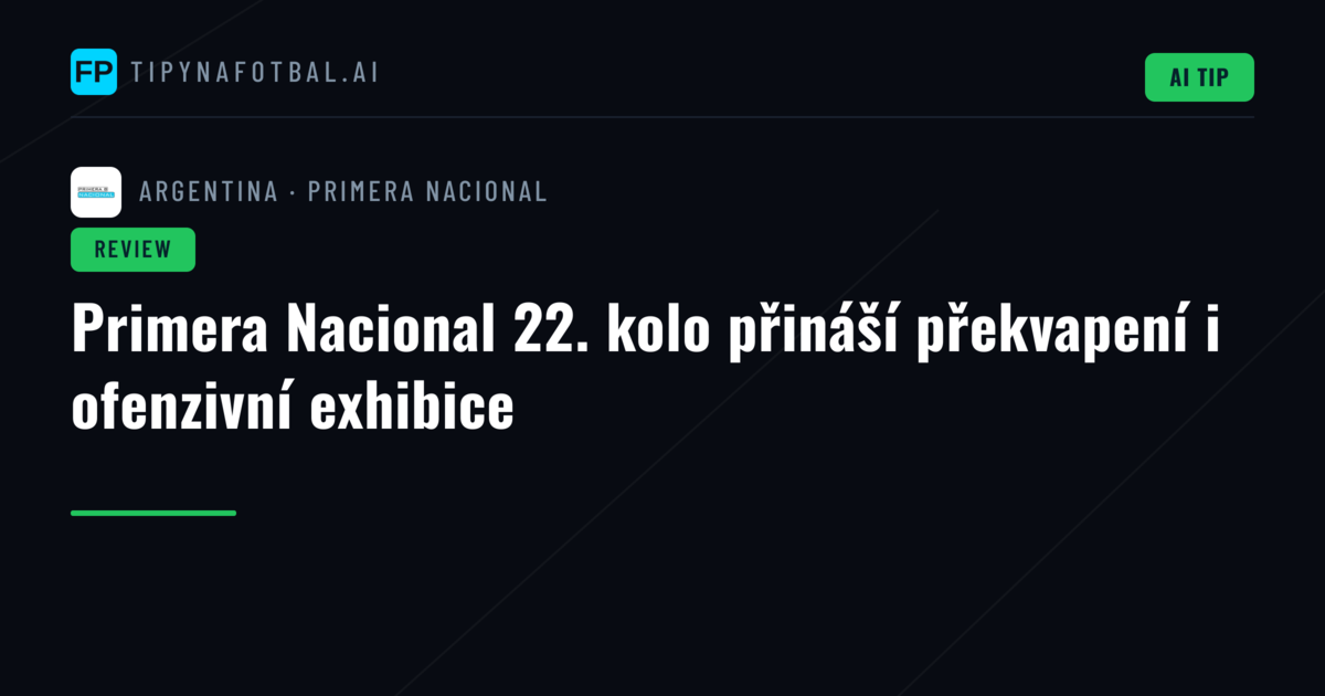 Primera Nacional 22. kolo přináší překvapení i ofenzivní exhibice