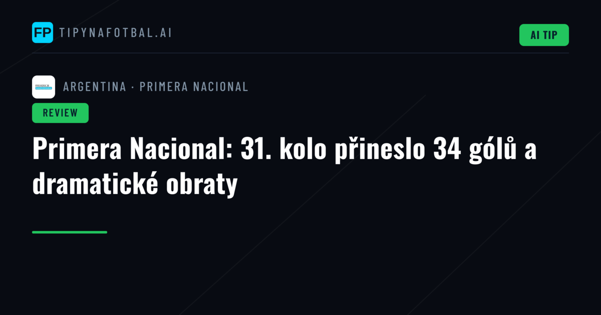 Primera Nacional: 31. kolo přineslo 34 gólů a dramatické obraty