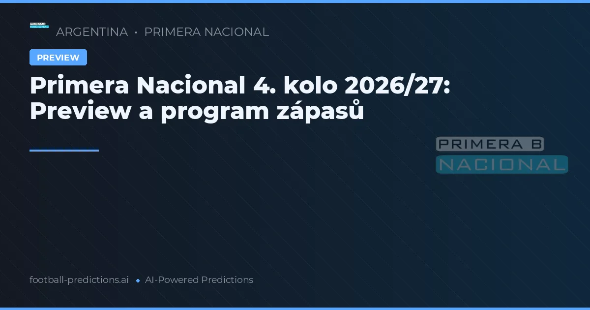 Primera Nacional 4. kolo 2026/27: Preview a program zápasů