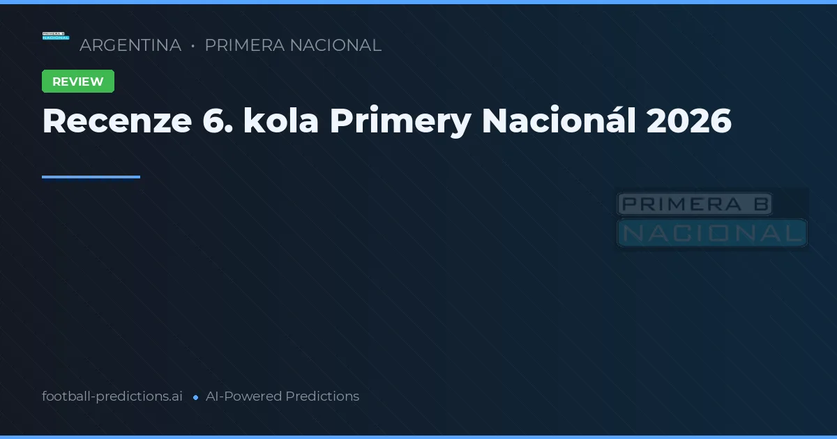 Recenze 6. kola Primery Nacionál 2026