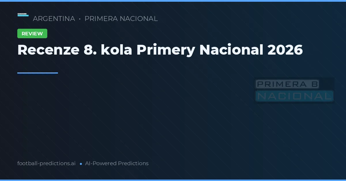 Recenze 8. kola Primery Nacional 2026