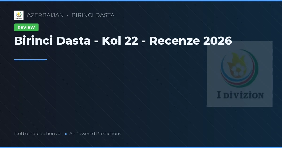 Birinci Dasta - Kol 22 - Recenze 2026