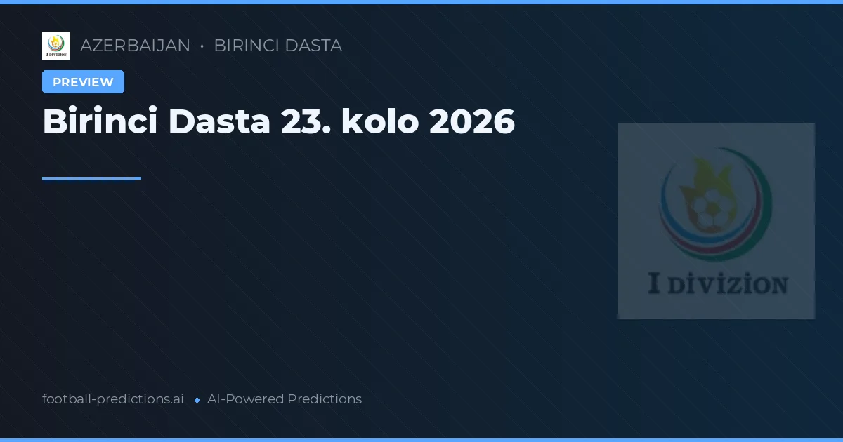 Birinci Dasta 23. kolo 2026