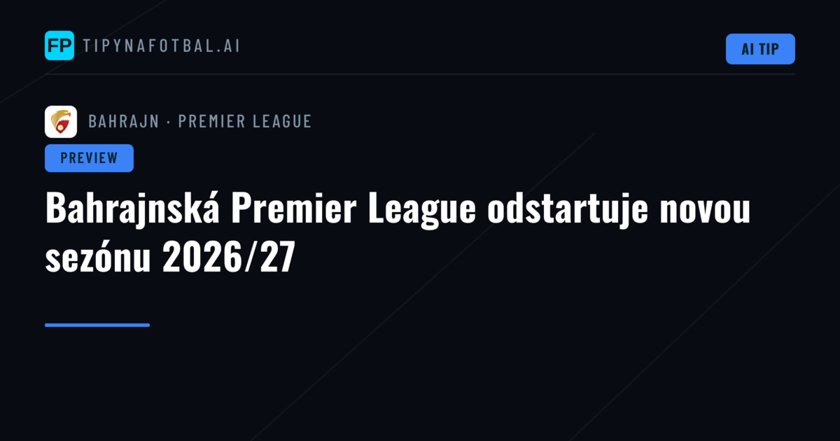 Bahrajnská Premier League odstartuje novou sezónu 2026/27
