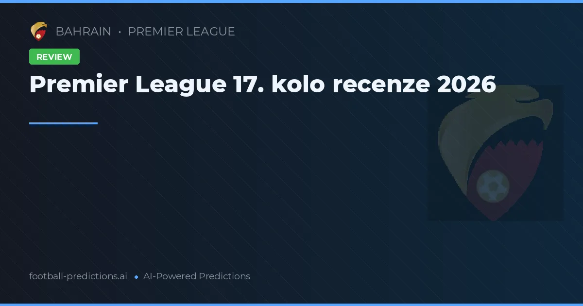 Premier League 17. kolo recenze 2026