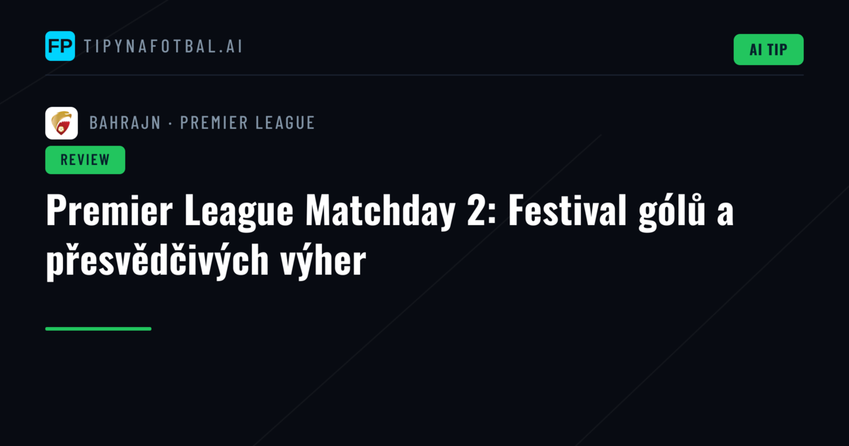 Premier League Matchday 2: Festival gólů a přesvědčivých výher