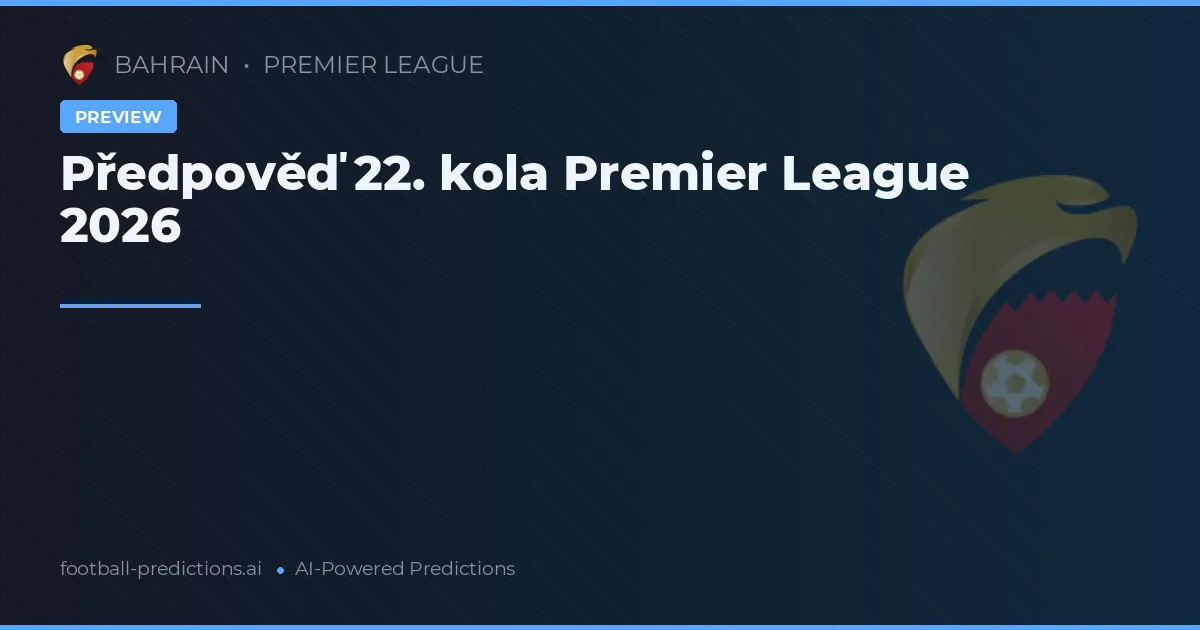 Předpověď 22. kola Premier League 2026