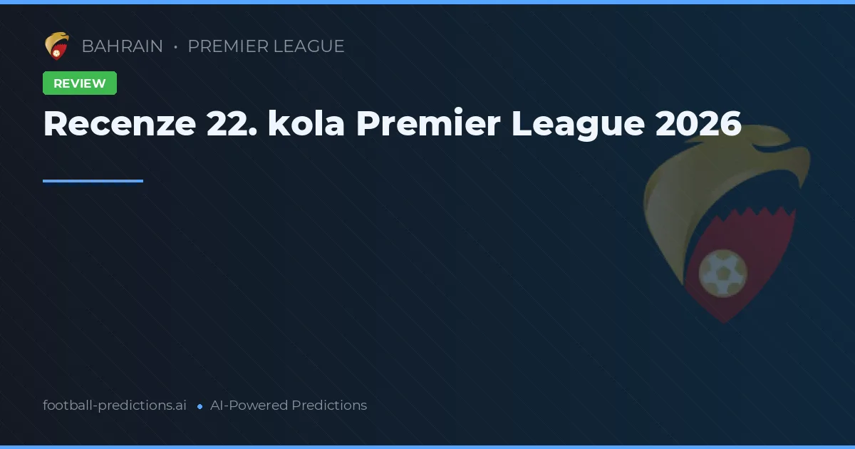 Recenze 22. kola Premier League 2026