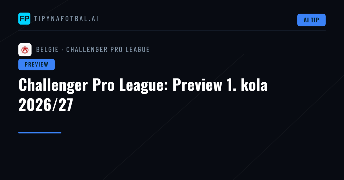 Challenger Pro League: Preview 1. kola 2026/27