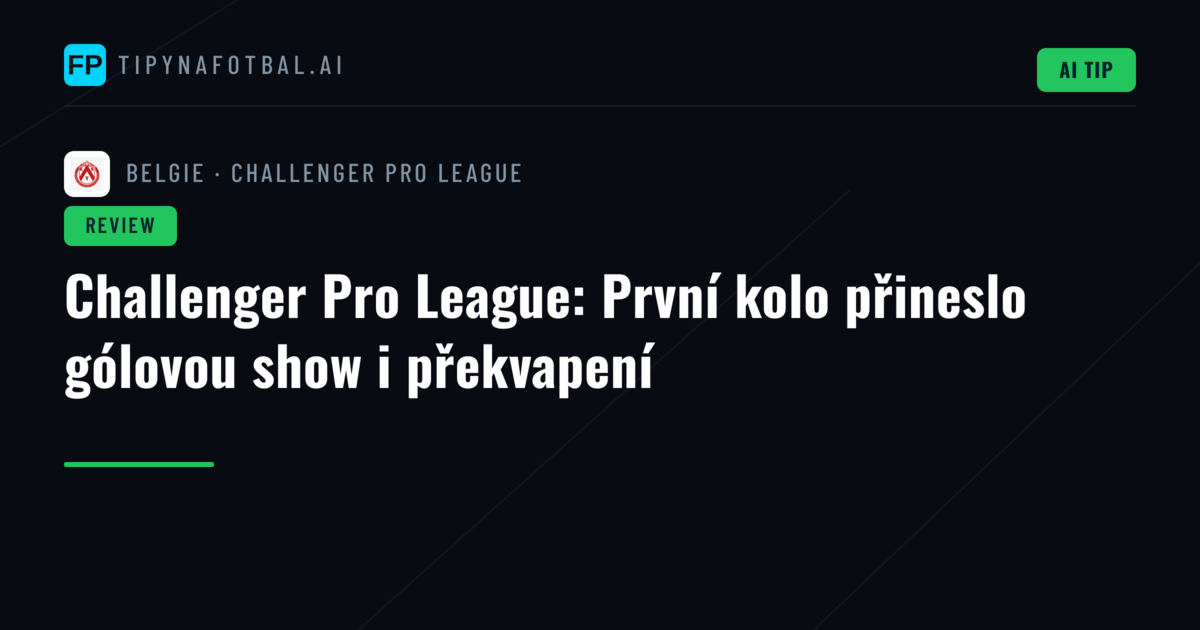 Challenger Pro League: První kolo přineslo gólovou show i překvapení