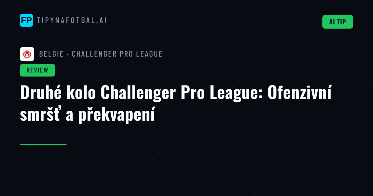 Druhé kolo Challenger Pro League: Ofenzivní smršť a překvapení