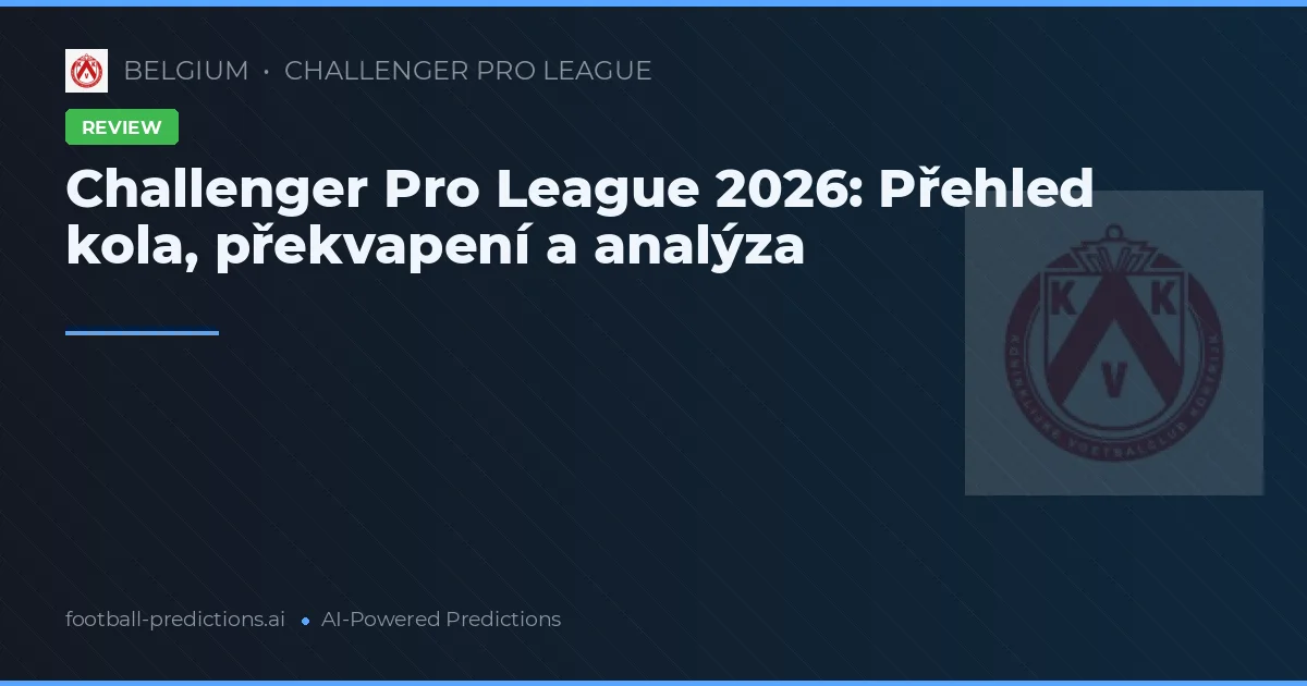 Challenger Pro League 2026: Přehled kola, překvapení a analýza