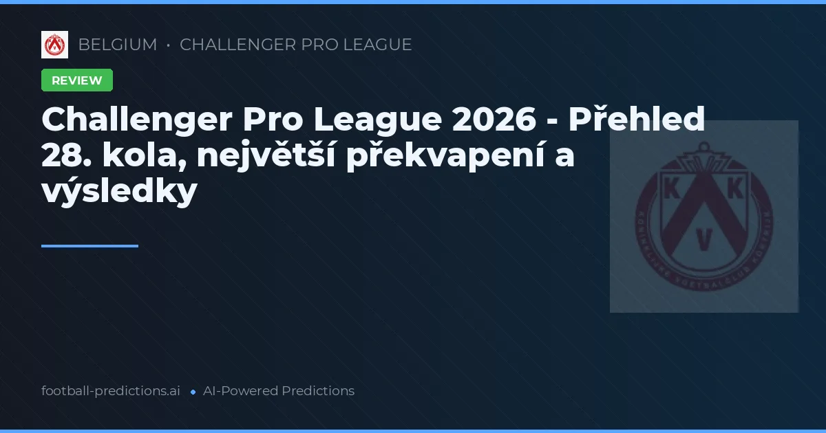 Challenger Pro League 2026 - Přehled 28. kola, největší překvapení a výsledky