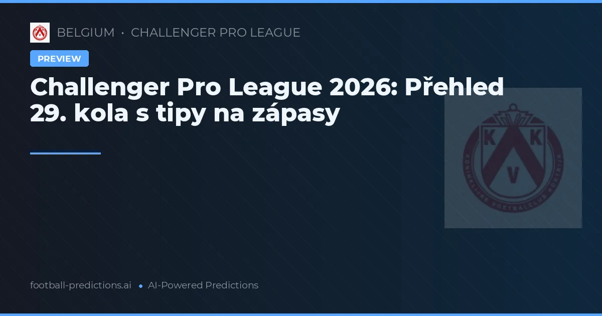 Challenger Pro League 2026: Přehled 29. kola s tipy na zápasy