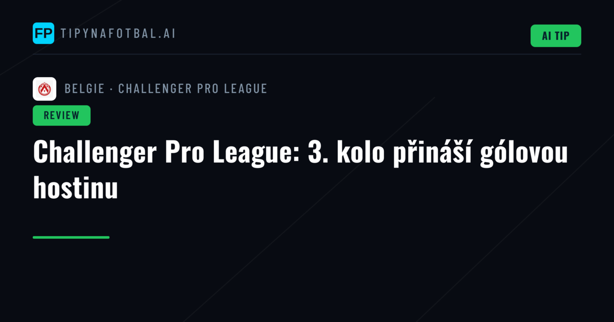 Challenger Pro League: 3. kolo přináší gólovou hostinu
