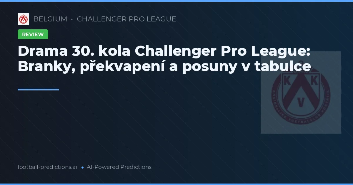 Drama 30. kola Challenger Pro League: Branky, překvapení a posuny v tabulce