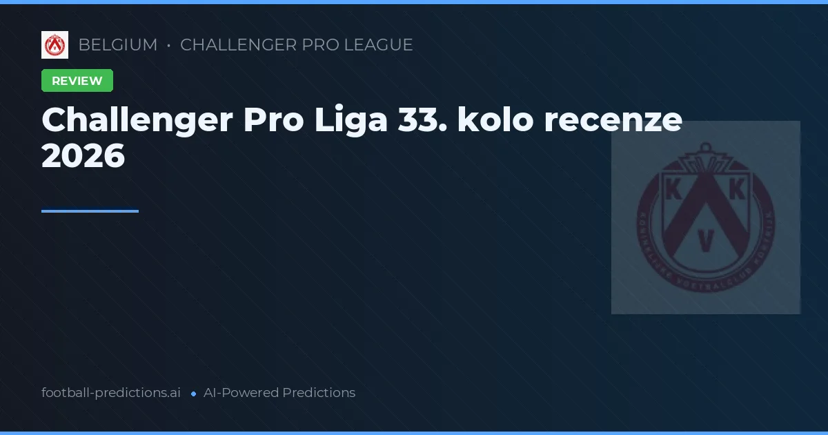 Challenger Pro Liga 33. kolo recenze 2026