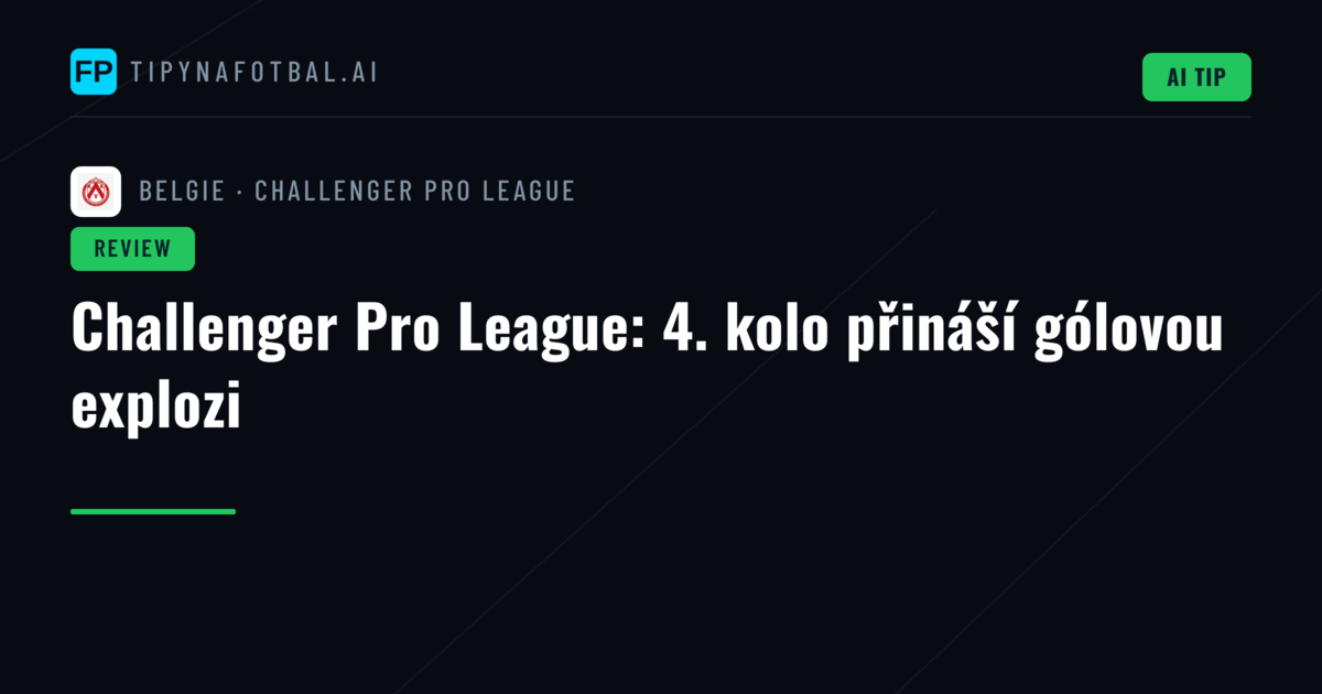 Challenger Pro League: 4. kolo přináší gólovou explozi