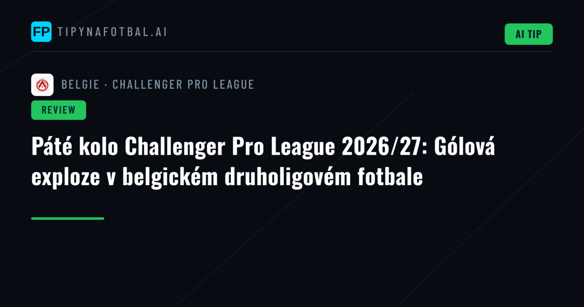 Páté kolo Challenger Pro League 2026/27: Gólová exploze v belgickém druholigovém fotbale