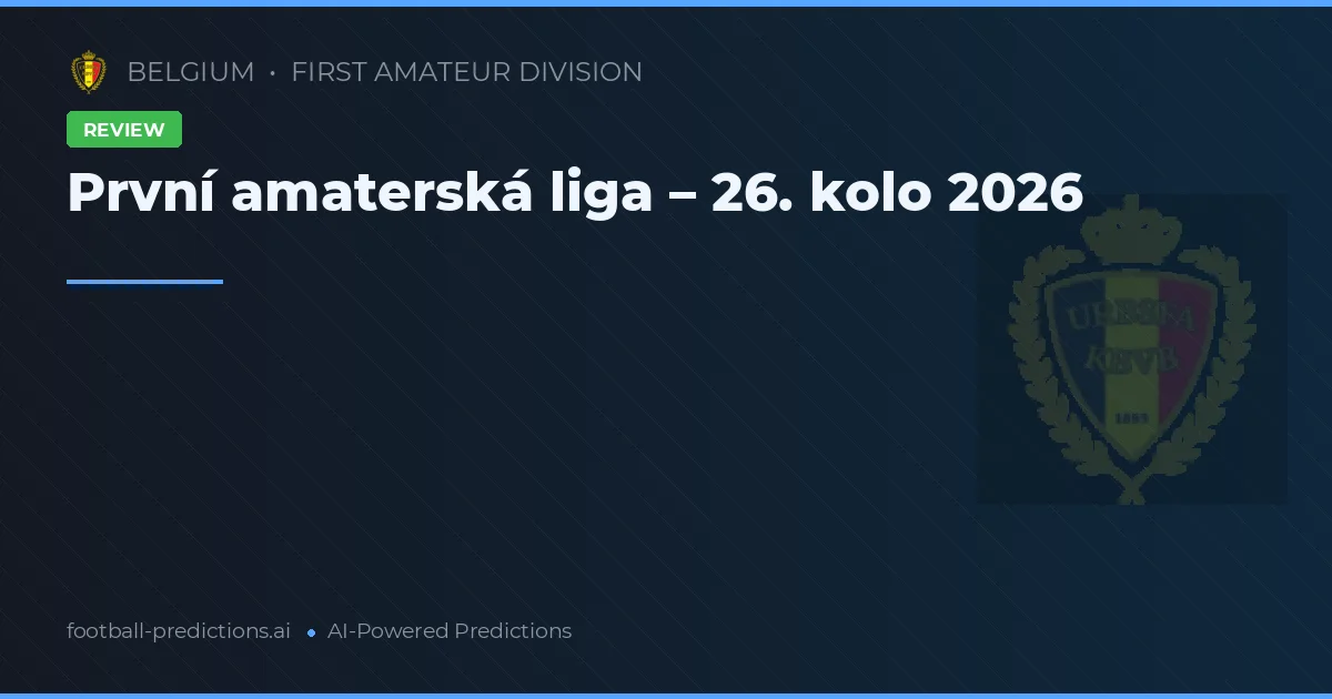 První amaterská liga – 26. kolo 2026