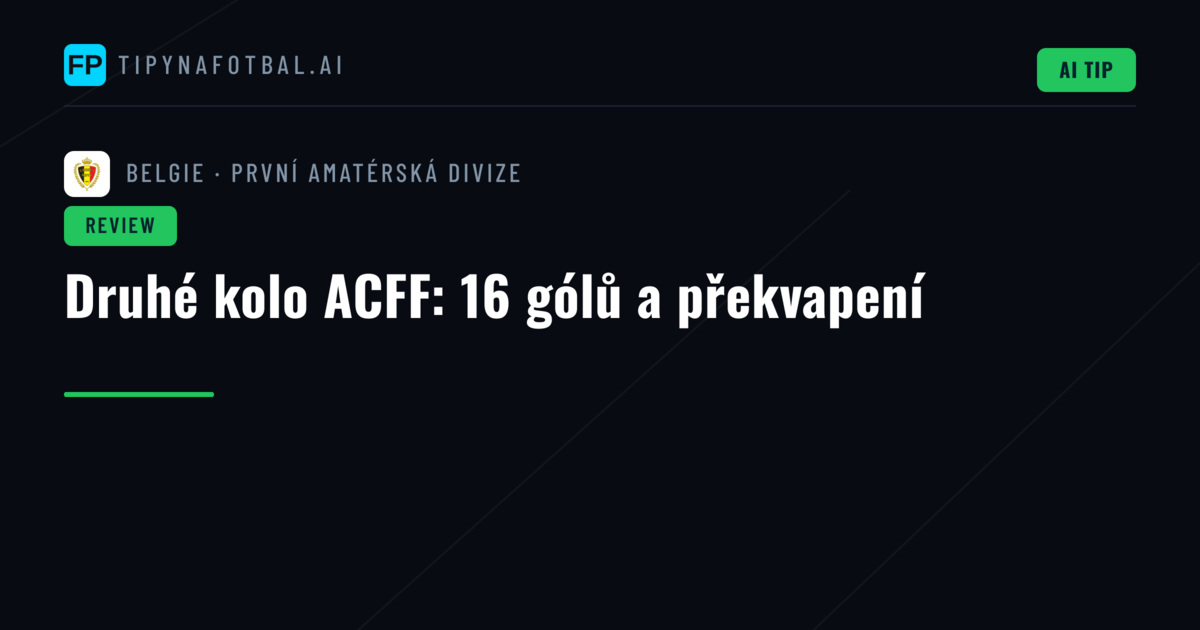 Druhé kolo ACFF: 16 gólů a překvapení