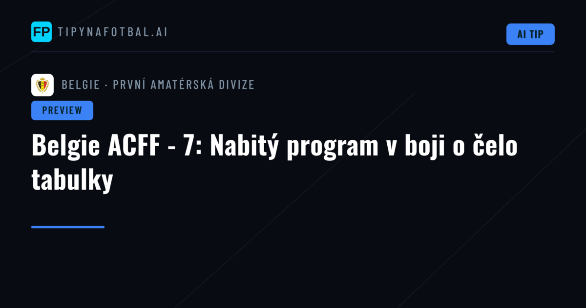 Belgie ACFF - 7: Nabitý program v boji o čelo tabulky