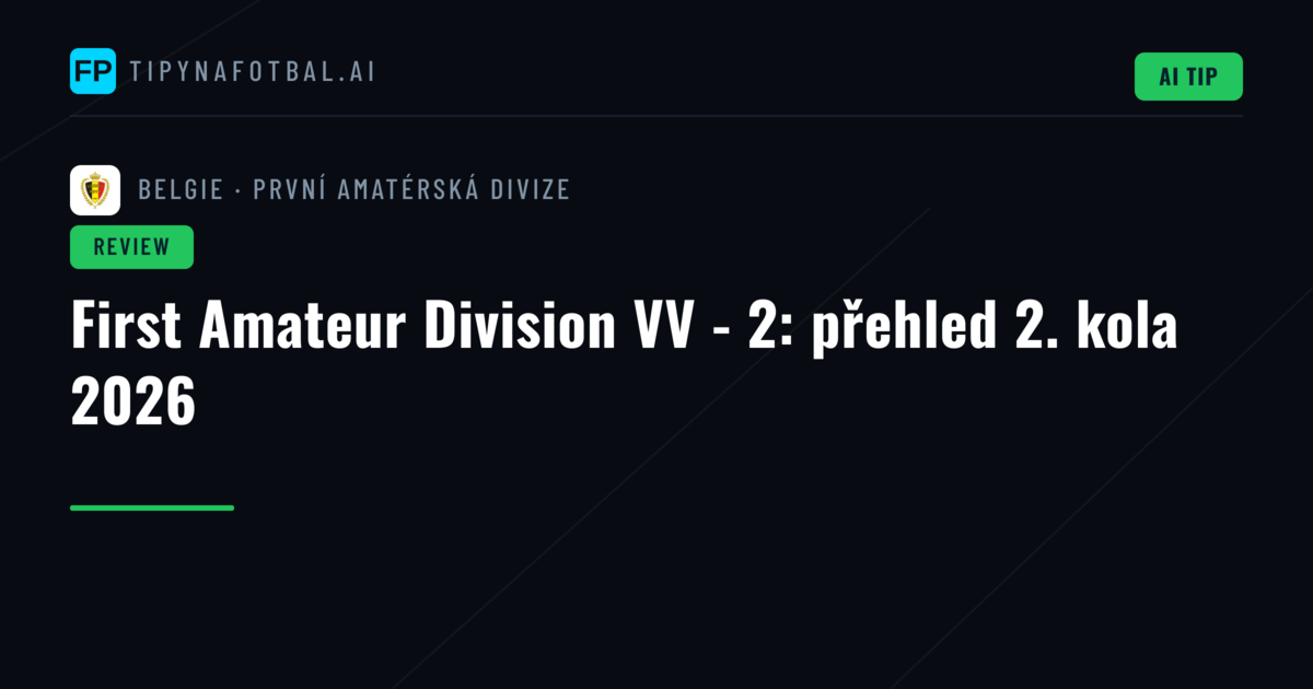 First Amateur Division VV - 2: přehled 2. kola 2026