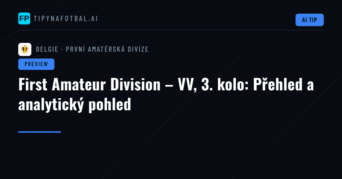 First Amateur Division – VV, 3. kolo: Přehled a analytický pohled