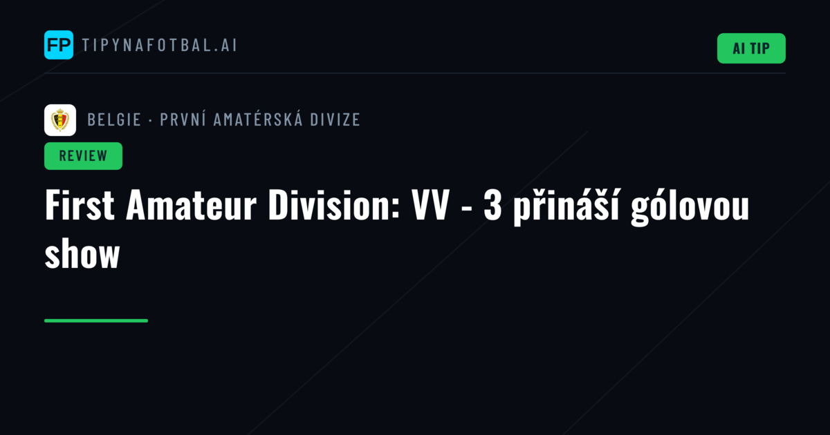 First Amateur Division: VV - 3 přináší gólovou show
