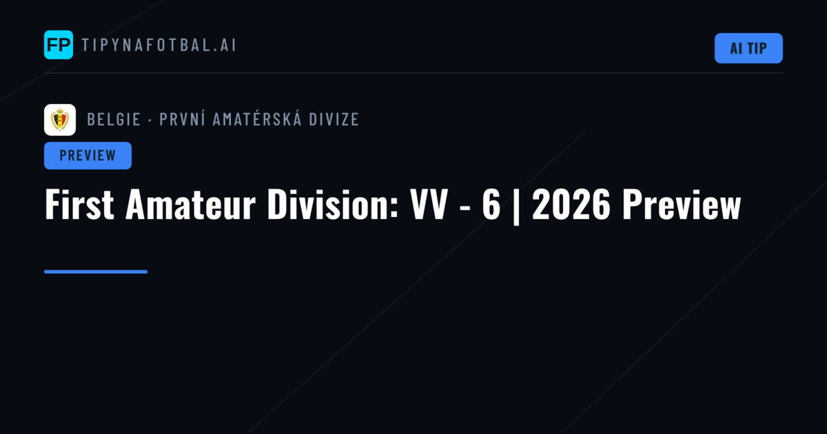 First Amateur Division: VV - 6 | 2026 Preview
