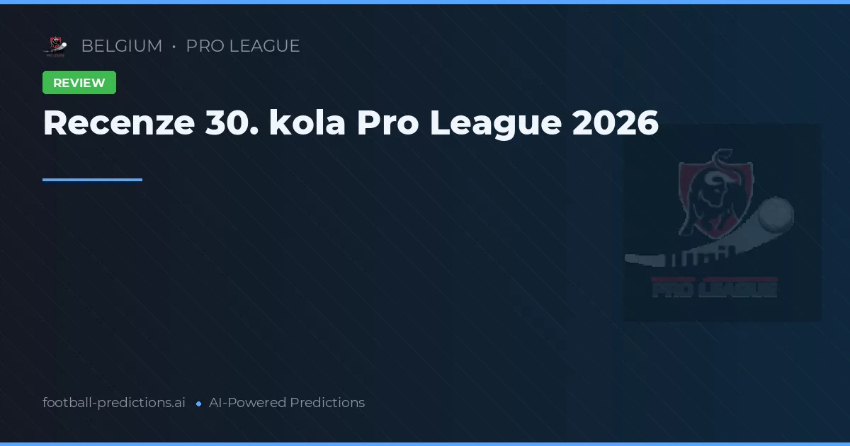 Recenze 30. kola Pro League 2026