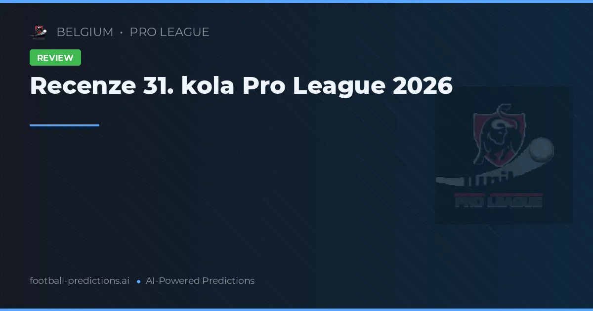 Recenze 31. kola Pro League 2026