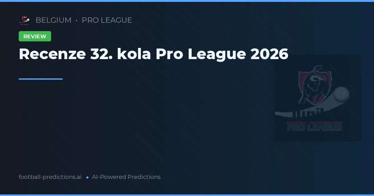 Recenze 32. kola Pro League 2026
