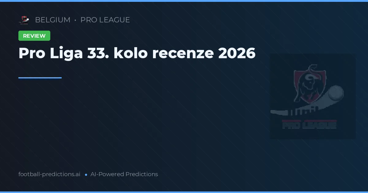 Recenze 33. kola Pro League 2026