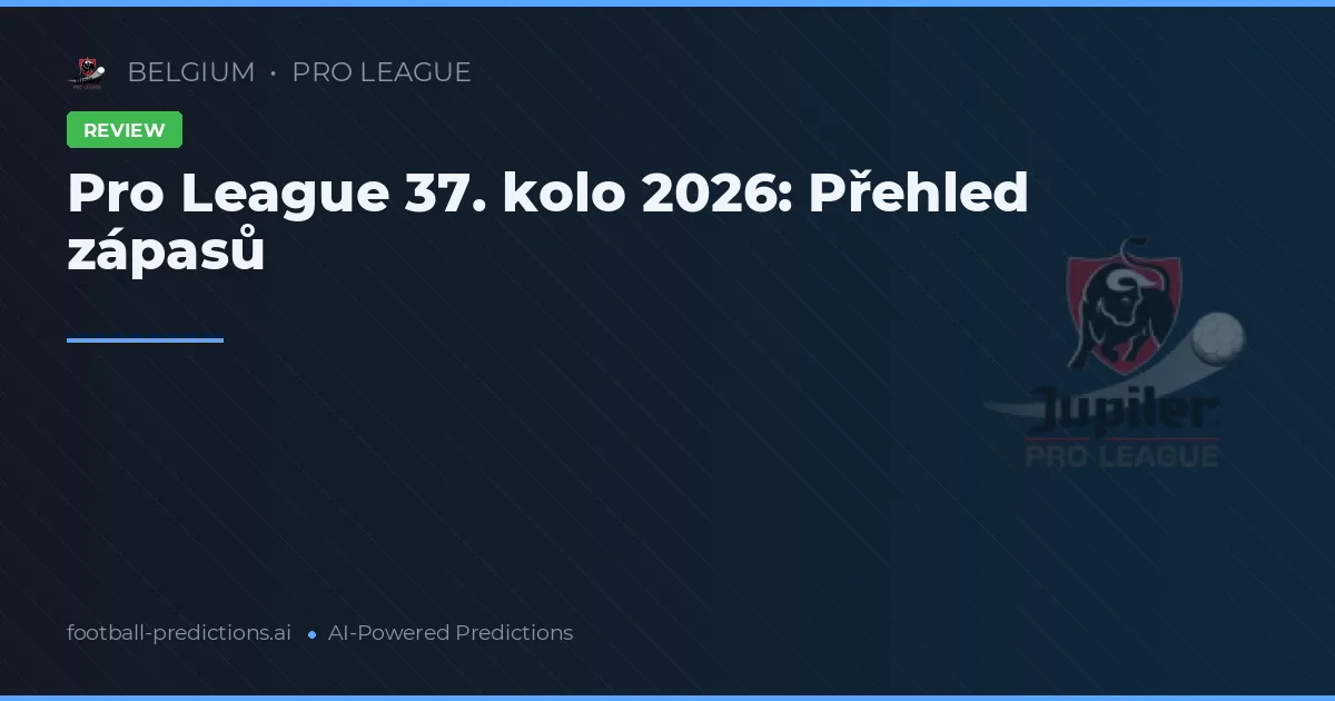 Pro League 37. kolo 2026: Přehled zápasů