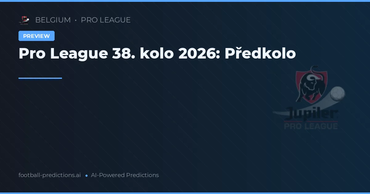 Pro League 38. kolo 2026: Předkolo