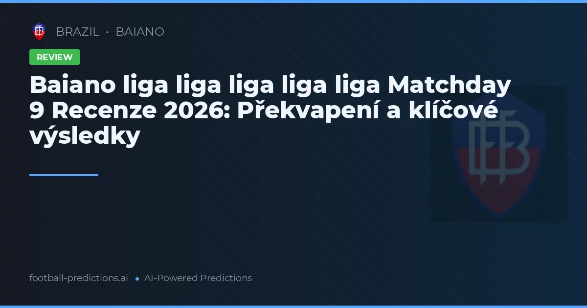 Baiano liga liga liga liga liga Matchday 9 Recenze 2026: Překvapení a klíčové výsledky