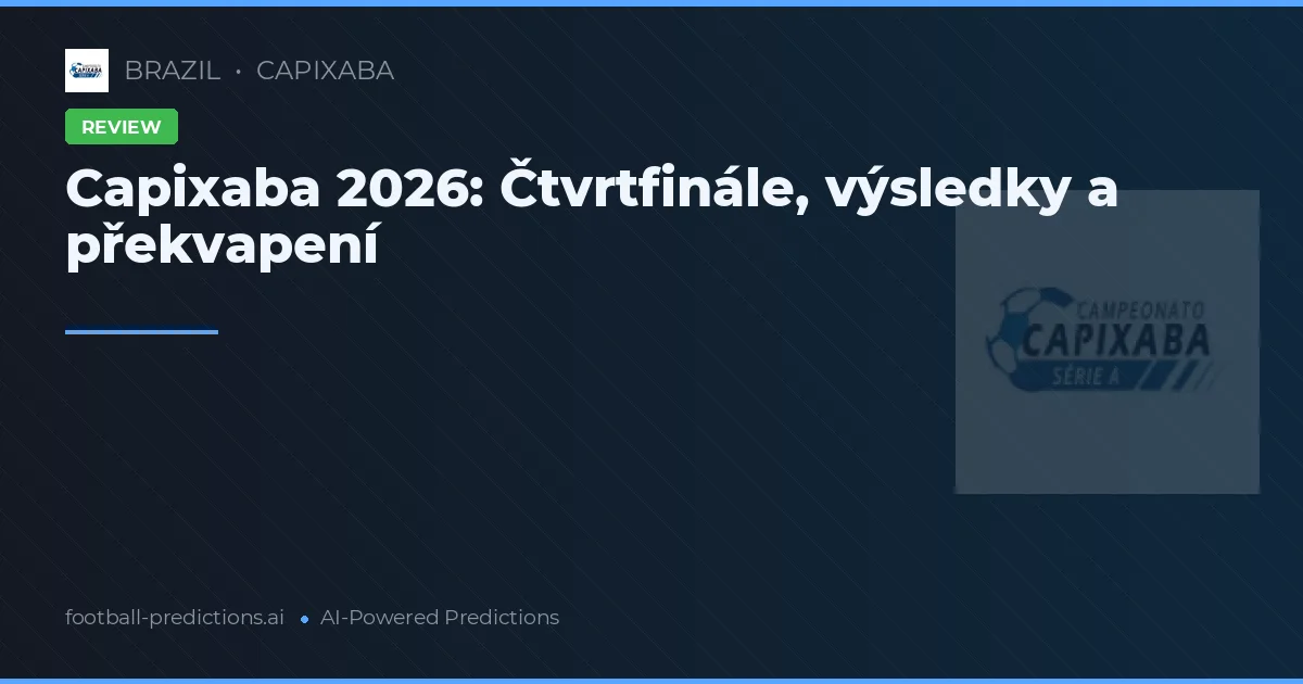 Capixaba 2026: Čtvrtfinále, výsledky a překvapení