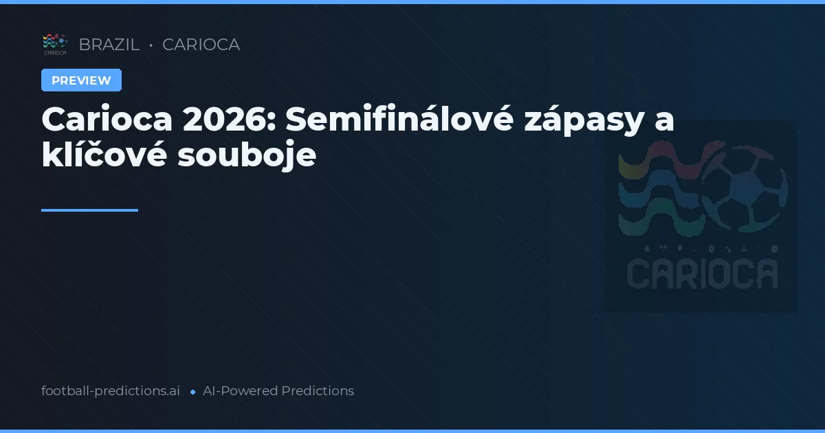 Carioca 2026: Semifinálové zápasy a klíčové souboje