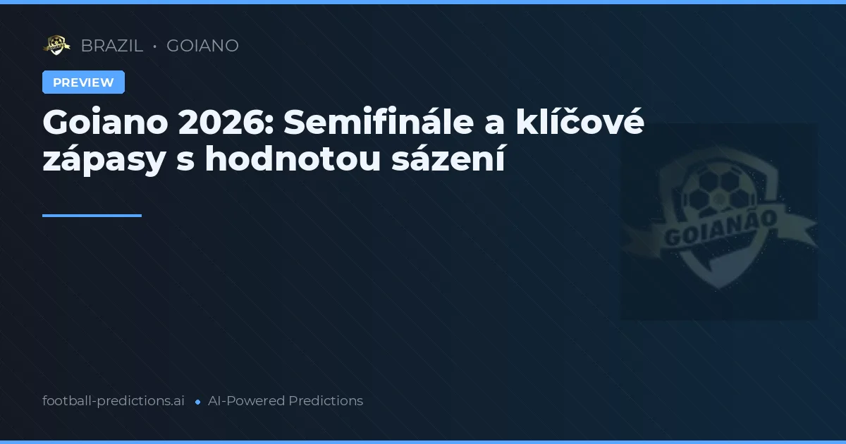 Goiano 2026: Semifinále a klíčové zápasy s hodnotou sázení