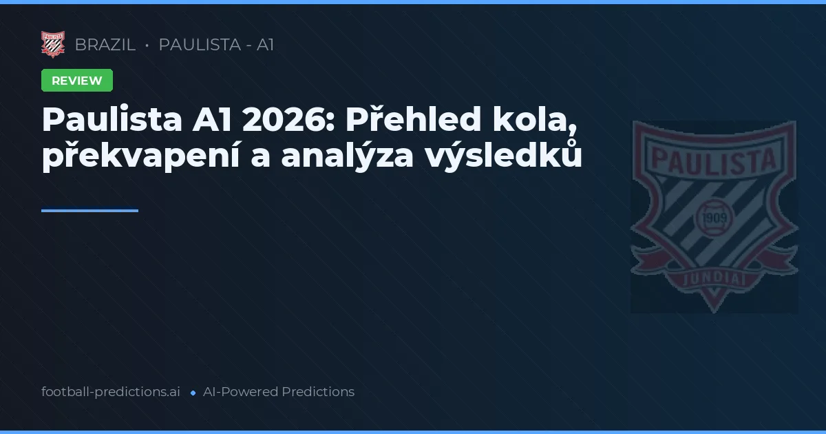 Paulista A1 2026: Přehled kola, překvapení a analýza výsledků