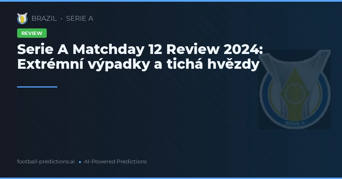 Serie A Matchday 12 Review 2024: Extrémní výpadky a tichá hvězdy