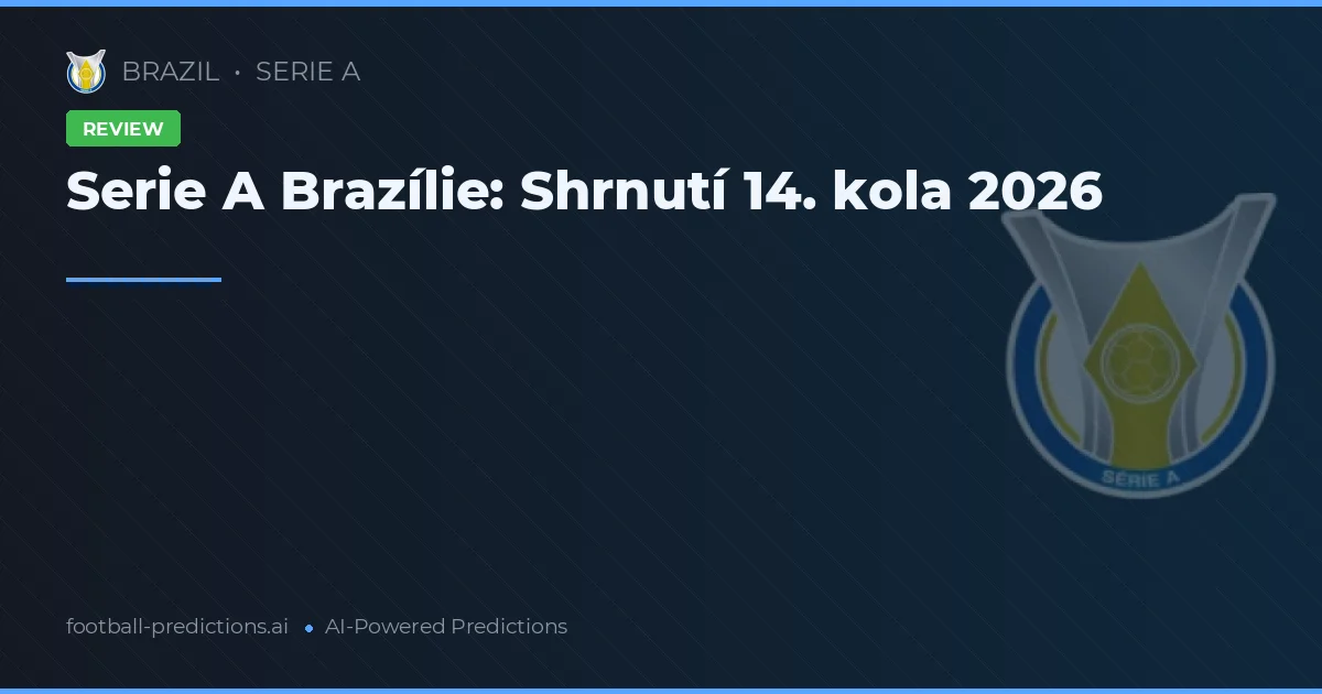 Serie A Brazílie: Shrnutí 14. kola 2026