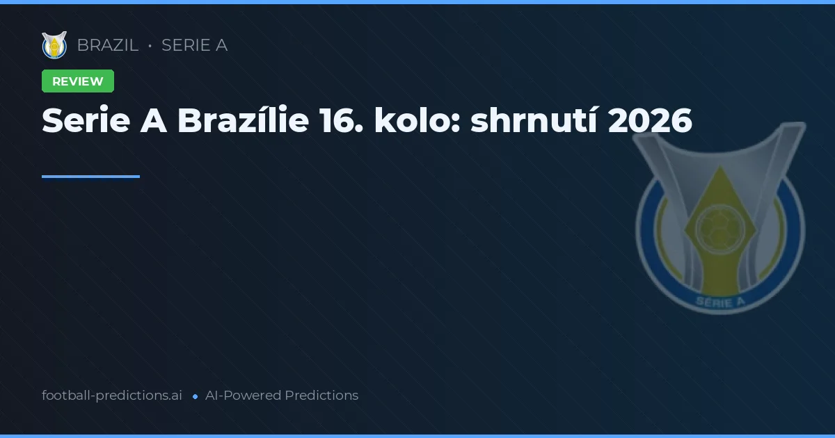Serie A Brazílie 16. kolo: shrnutí 2026